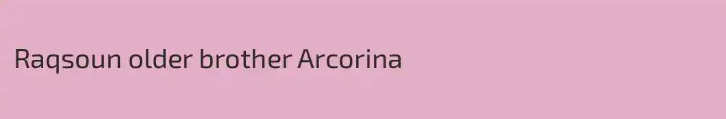 Raqsoun older brother Arcorina